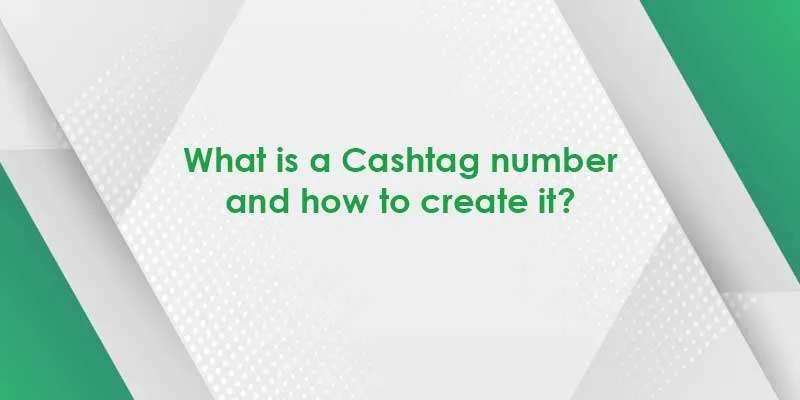 What Is a Cashtag On Cash App And How To Create It?