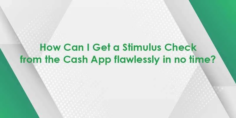 Cash App Stimulus Check: Enable Direct Deposit for Stimulus Check on Cash App?