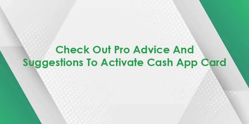 How To Activate Cash App Card On Phone And Computer? Get Cash Card Ordered! 