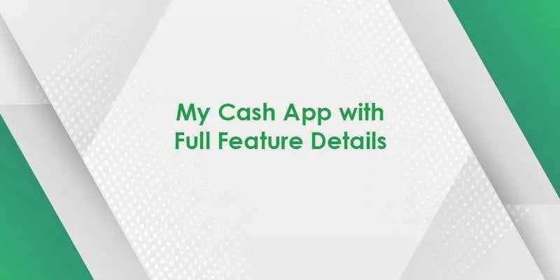 my cash app with full feature details