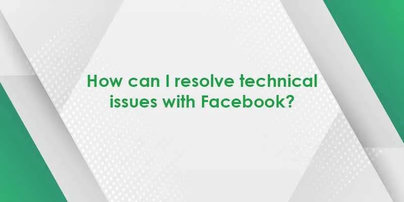 How can I resolve technical issues with Facebook?