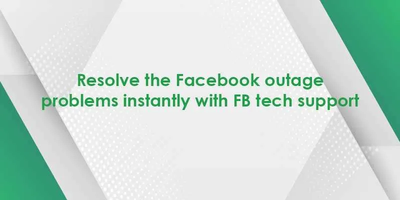 Resolve the Facebook outage problems instantly with FB tech support 