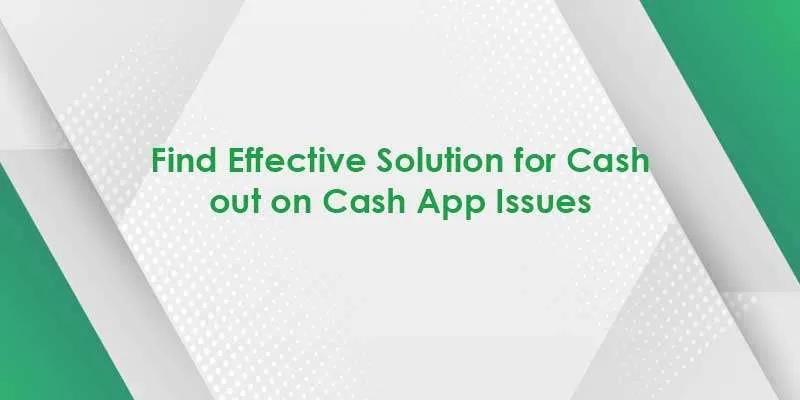 What Does Cash Out Mean on Cash App? How to Cash Out on Cash App?