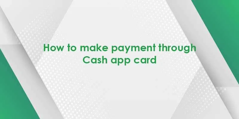 how to make payment through cash app card