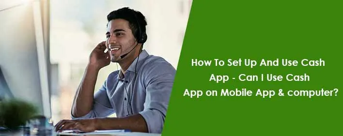 how to set up and use cash app - can i use cash app on mobile app & computer 