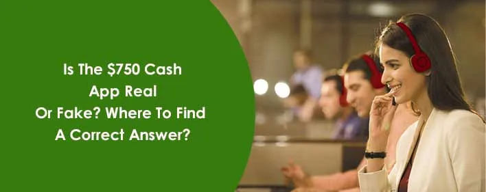 $750 Cash App Reward: Is It Real Or Fake [Experts Guide 2023!]