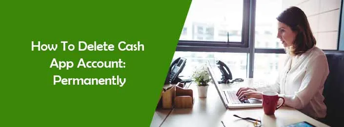How To Delete Cash App Account permanently? – [2023]