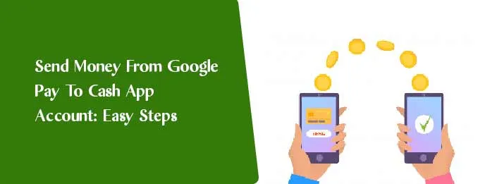 how to transfer money from google pay to cash app account: easy process 