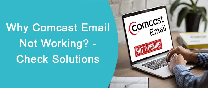 why comcast email not working - check solutions